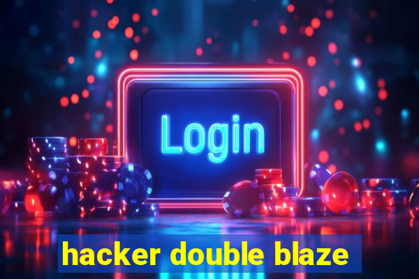 hacker double blaze